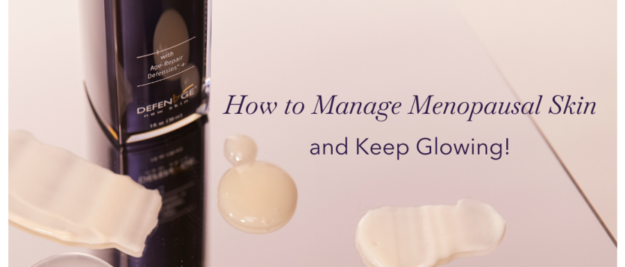 How To Manage Menopausal Skin
